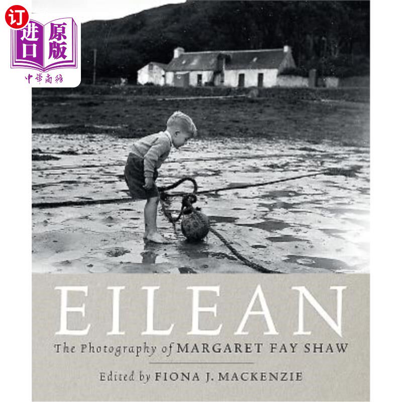 海外直订Eilean: The Island Photography of Margaret Fay Shaw 艾琳:玛格丽特·费伊·肖的岛屿摄影
