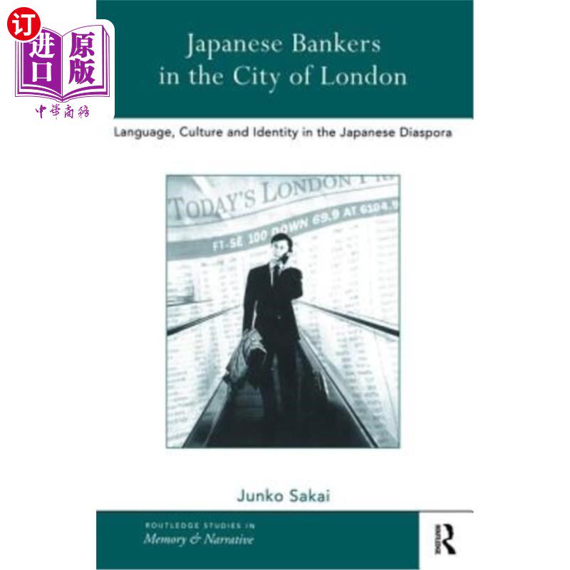 海外直订Japanese Bankers in the City of London: Language, Culture and Identity in the Ja 伦敦金融城的日本银行家：日