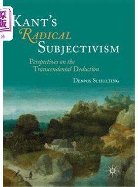海外直订Kant's Radical Subjectivism: Perspectives on the Transcendental Deduction 康德的激进主观主义:先验演绎的观点