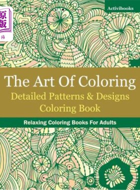 海外直订The Art Of Coloring: Detailed Patterns & Designs Coloring Book: Relaxing Colorin 着色的艺术:详细的图案和设