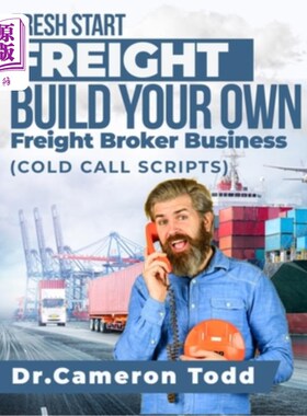 海外直订FRESH START FREIGHT BUILD YOUR OWN Freight Broker Business: Cold Calling Scripts FRESH STAR