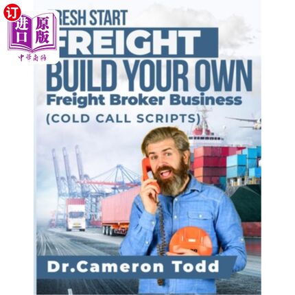 海外直订FRESH START FREIGHT BUILD YOUR OWN Freight Broker Business: Cold Calling Scripts FRESH STAR