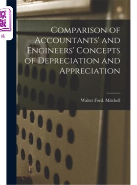 海外直订Comparison of Accountants' and Engineers' Concepts of Depreciation and Appreciat 会计师与工程师折旧与增值概