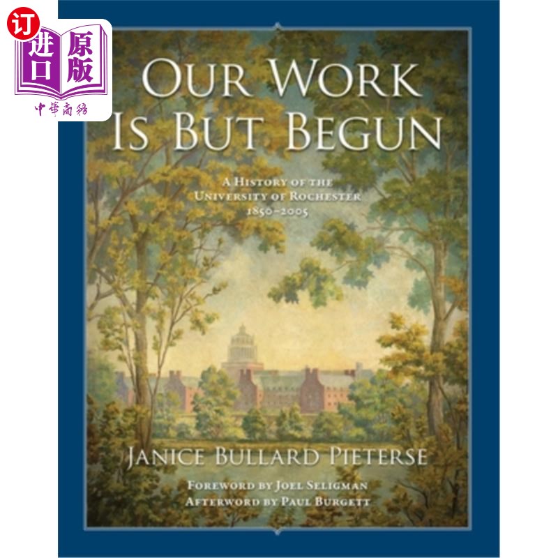 海外直订Our Work Is But Begun: A History of the University of Rochester 1850-2005 我们的工作才刚刚开始:罗切斯特大学