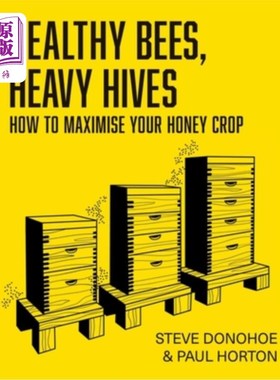 海外直订Healthy Bees, Heavy Hives - How to maximise your honey crop 健康的蜜蜂，沉重的蜂巢-如何最大化你的蜂蜜产量