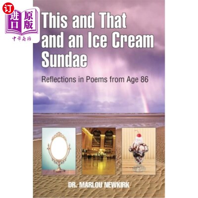 海外直订This and That and an Ice Cream Sundae: Reflections in Poems from Age 86 这个和那个，还有一个冰淇淋圣代:86岁