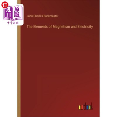 海外直订The Elements of Magnetism and Electricity 《磁与电的元素》