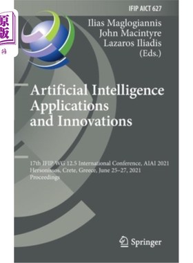 海外直订Artificial Intelligence Applications and Innovations: 17th Ifip Wg 12.5 Internat 人工智能应用与创新:第17届I
