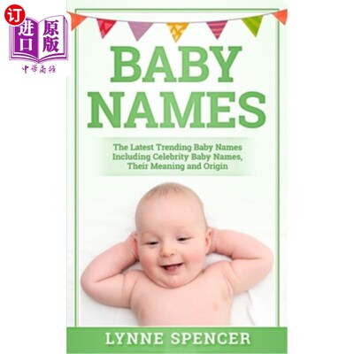 海外直订Baby Names: The Latest Trending Baby Names, Including Celebrity Baby Names, Thei 婴儿名字：最新流行的婴儿名