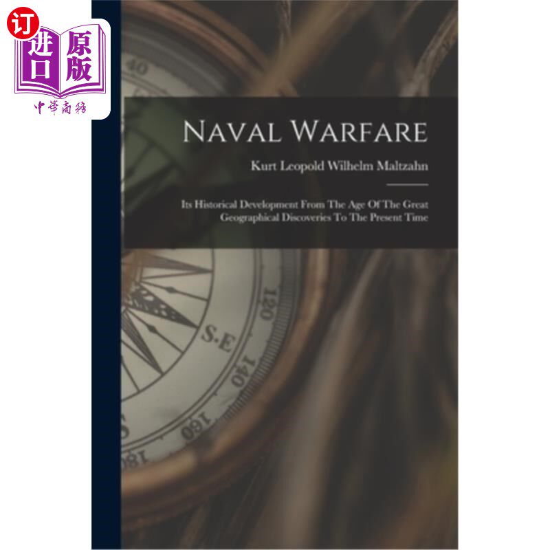 海外直订Naval Warfare: Its Historical Development From The Age Of The Great Geographical 海战:从地理大发现时代到现