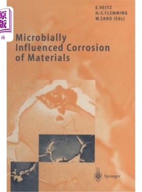 海外直订Microbially Influenced Corrosion of Materials: Scientific and Engineering Aspect 微生物对材料腐蚀的影响:科学与