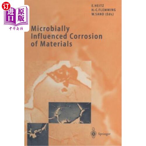 海外直订Microbially Influenced Corrosion of Materials: Scientific and Engineering Aspect 微生物对材料腐蚀的影响:科学与
