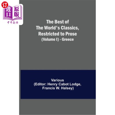 海外直订The Best of the World's Classics, Restricted to Prose (Volume I) - Greece 世界上最好的经典，仅限于散文(卷一