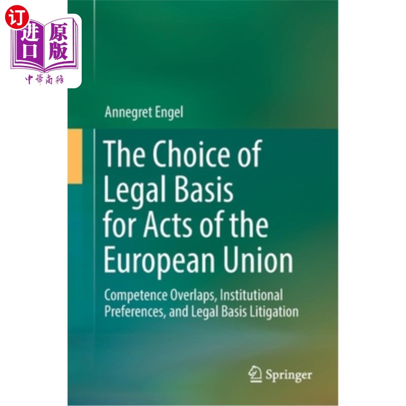 海外直订The Choice of Legal Basis for Acts of the European Union: Competence Overlaps, I 欧盟行为法律依据的选择:权