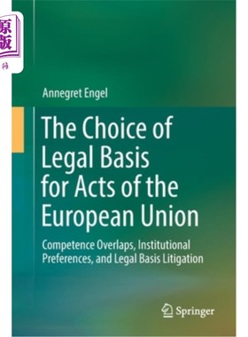 海外直订The Choice of Legal Basis for Acts of the European Union: Competence Overlaps, I 欧盟行为法律依据的选择:权