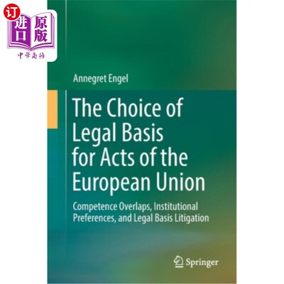 海外直订The Choice of Legal Basis for Acts of the European Union: Competence Overlaps, I 欧盟行为法律依据的选择:权