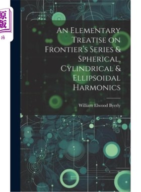 海外直订An Elementary Treatise on Frontier's Series & Spherical, Cylindrical & Ellipsoid Frontier级数