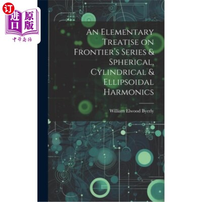 海外直订An Elementary Treatise on Frontier's Series & Spherical, Cylindrical & Ellipsoid Frontier级数