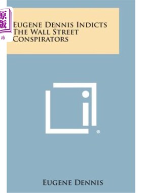 海外直订Eugene Dennis Indicts the Wall Street Conspirators 尤金·丹尼斯起诉华尔街阴谋家