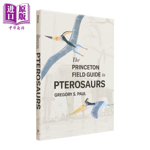 普林斯顿田野指南 翼龙 英文原版 The Princeton Field Guide to Pterosaurs Gregory S Paul 生命科学百科【中商原版】