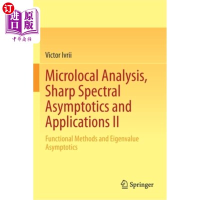 海外直订Microlocal Analysis, Sharp Spectral Asymptotics and Applications II: Functional  微局部分析，锐谱渐近及其应