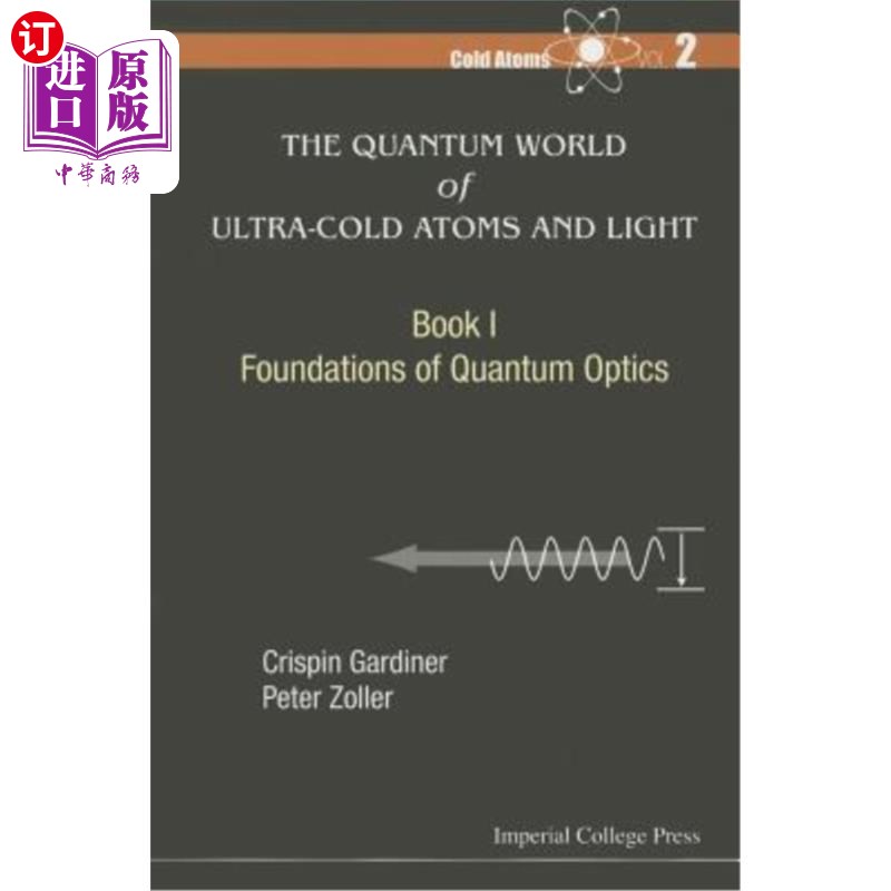 海外直订Quantum World of Ultra-Cold Atoms and Light, the - Book I: Foundations of Quantu 超冷原子和光的量子世界，第