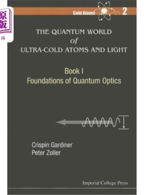 海外直订Quantum World of Ultra-Cold Atoms and Light, the - Book I: Foundations of Quantu 超冷原子和光的量子世界，第