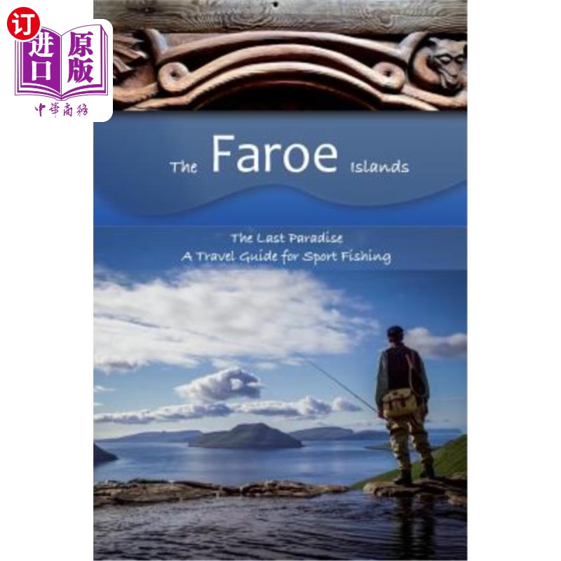 海外直订The Faroe Islands: The Last Paradise, A Travel Guide for Sport Fishing法罗群岛：最后的天堂，运动钓鱼旅行指