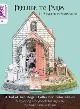 海外直订Prelude to Paris - It Started in Sausalito: A Tail of Two Dogs, Collectors' colo 巴黎前奏曲-它开始于索萨利