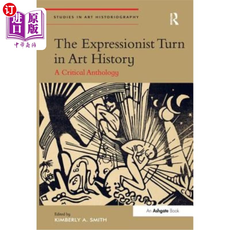 海外直订The Expressionist Turn in Art History: A Critical Anthology 艺术史上的表现主义转向：一本评论文集
