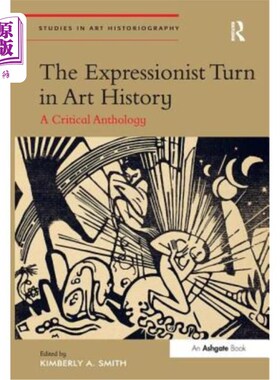 海外直订The Expressionist Turn in Art History: A Critical Anthology 艺术史上的表现主义转向：一本评论文集