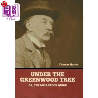 海外直订Under the Greenwood Tree; Or, The Mellstock Quire 《绿林下》;或者，梅尔斯托克Quire