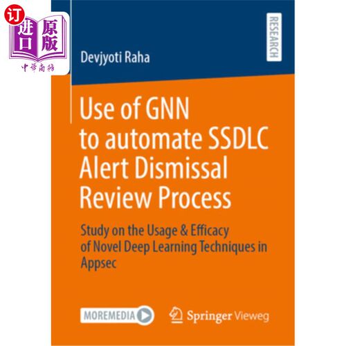 海外直订Use of Gnn to Automate Ssdlc Alert Dismissal Review Process: Study on the Usage  使用Gnn自动化Ss
