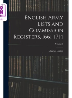 海外直订English Army Lists and Commission Registers, 1661-1714; Volume 5 英国军队名单和委员会登记册，1661-1714年;卷
