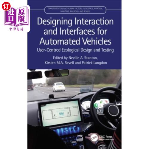 海外直订Designing Interaction and Interfaces for Automated Vehicles: User-Centred Ecolog 自动驾驶车辆交互与界面设计