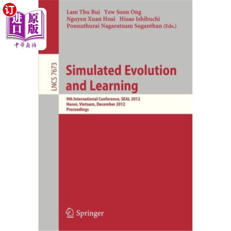 海外直订Simulated Evolution and Learning: 9th International Conference, Seal 2012, Hanoi 模拟进化与学习:第九届国际