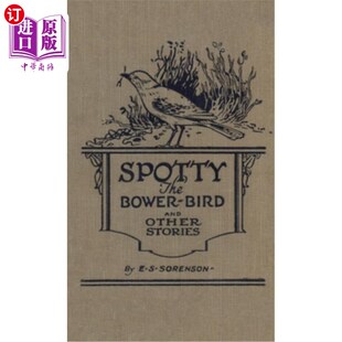 海外直订Spotty the Bower Bird: and other nature stories 《凉亭鸟斯波蒂》和其他自然故事