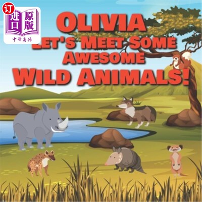 海外直订Olivia Let's Meet Some Awesome Wild Animals!: Personalized Children's Books - Fa 奥利维亚，让我们认识一些可