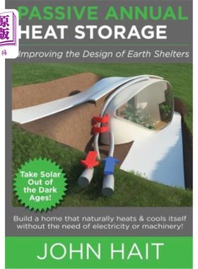海外直订Passive Annual Heat Storage: Improving the Design of Earth Shelters (2013 Revisi 被动式年度蓄热：改进地球避
