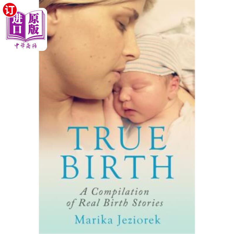 海外直订医药图书True Birth: A Compilation of Real Birth Stories 《真实的出生:真实出生故事的汇编》
