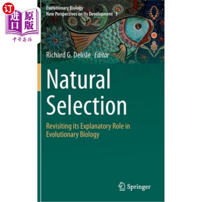 海外直订Natural Selection: Revisiting Its Explanatory Role in Evolutionary Biology 自然选择:再谈它在进化生物学中的解释作