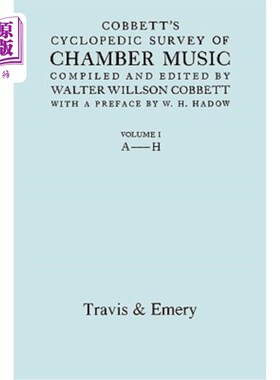 海外直订Cobbett's Cyclopedic Survey of Chamber Music. Vol.1 (A-H). (Facsimile of First E 科贝特对室内音乐的百科全书
