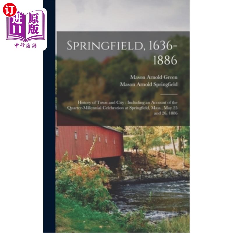 海外直订Springfield, 1636-1886: History of Town and City: Including an Account of the Qu 斯普林菲尔德，163