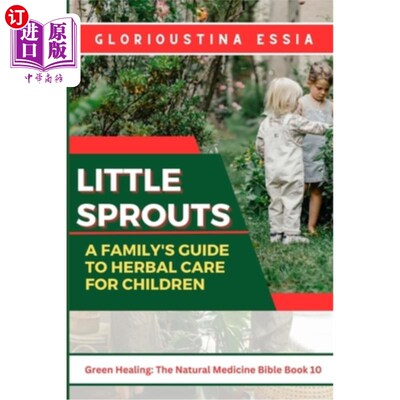 海外直订医药图书Little Sprouts: A Family's Guide to Herbal Care for Children: Nurturing Young Li 小豆芽：儿童草药护