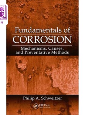海外直订Fundamentals of Corrosion: Mechanisms, Causes, and Preventative Methods 腐蚀的基本原理:机理、原因和预防方法