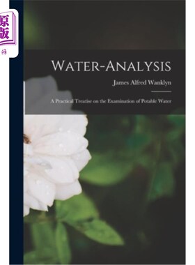 海外直订Water-analysis: A Practical Treatise on the Examination of Potable Water 水分析:饮用水检验实用论