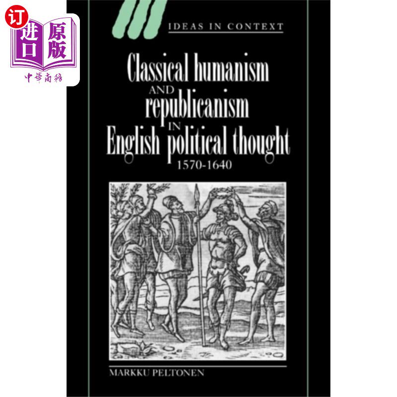 海外直订Classical Humanism and Republicanism in English ... 英国政治思想中的古典人文主义和共和主义,1570-1640