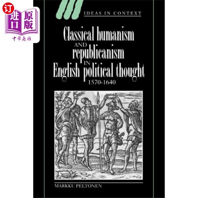 海外直订Classical Humanism and Republicanism in English ... 英国政治思想中的古典人文主义和共和主义，1570-1640