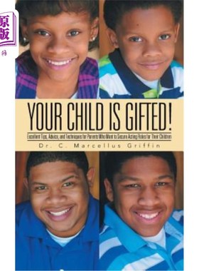 海外直订Your Child is Gifted!: Excellent Tips, Advice, and Techniques for Parents Who Wa 你的孩子很有天赋!:为那些想