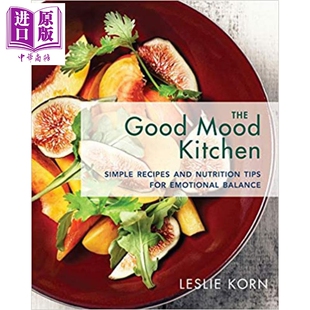The Korn 好心情厨房：简单 Kitchen 中商原版 营养提示 Mood Leslie 食谱和平衡情绪 Good 英文原版